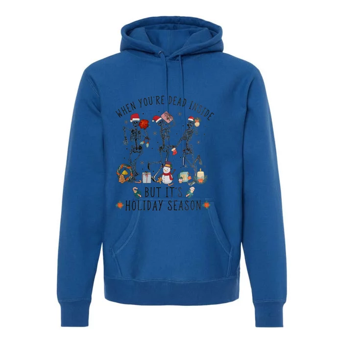 Xmas Skeleton Dancing When Your Dead Inside Holiday Season Gift Premium Hoodie