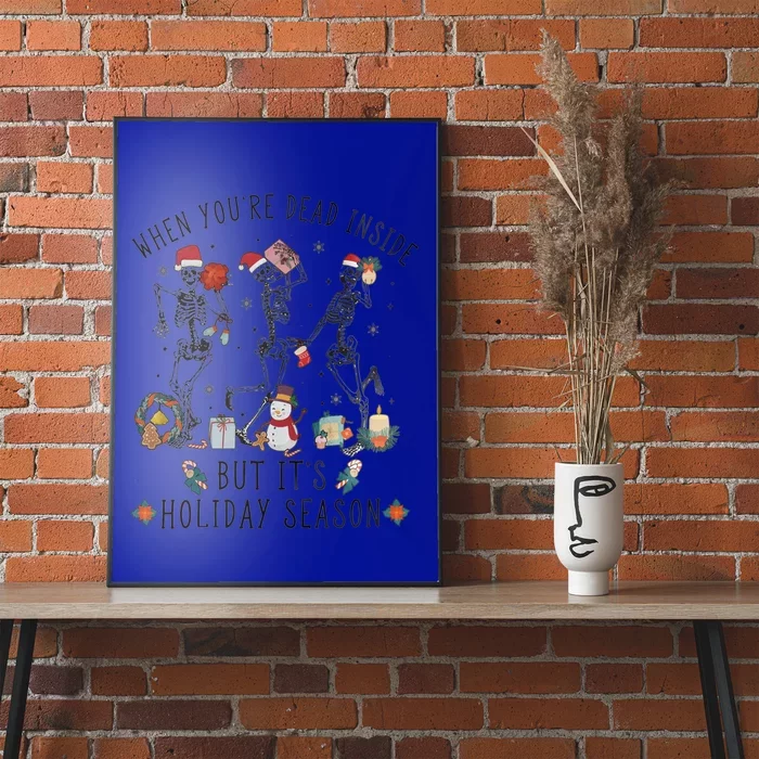 Xmas Skeleton Dancing When Your Dead Inside Holiday Season Gift Poster