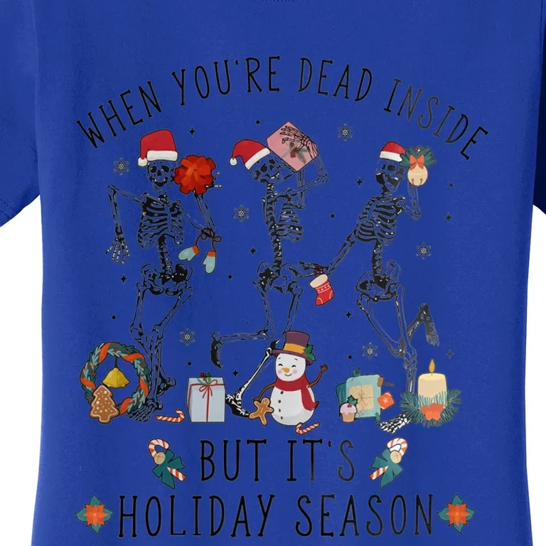 Xmas Skeleton Dancing When Your Dead Inside Holiday Season Gift Women's T-Shirt