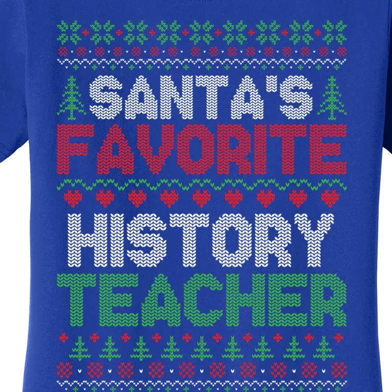 Xmas SantaS Favorite History Teacher Ugly Christmas Sweater Meaningful Gift Women's T-Shirt