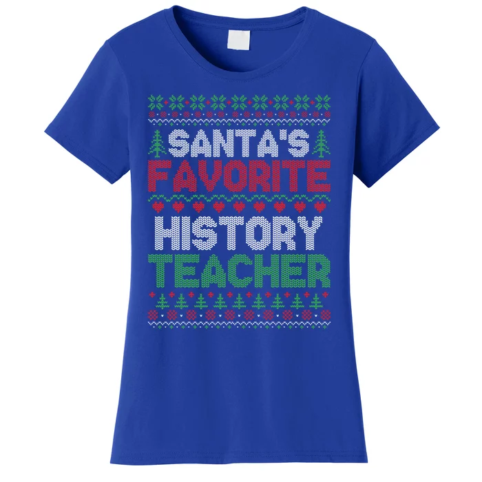 Xmas SantaS Favorite History Teacher Ugly Christmas Sweater Meaningful Gift Women's T-Shirt