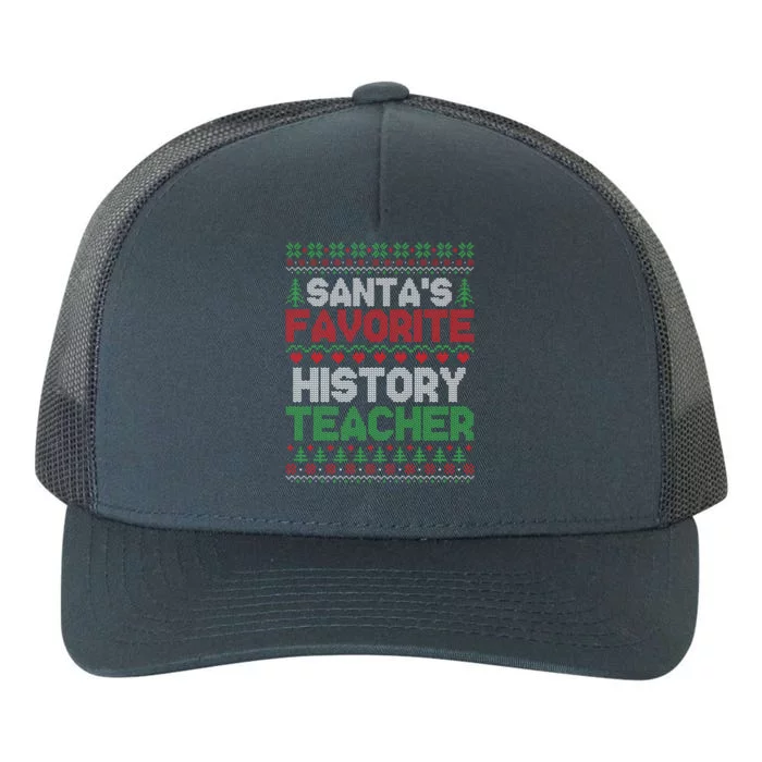 Xmas SantaS Favorite History Teacher Ugly Christmas Sweater Meaningful Gift Yupoong Adult 5-Panel Trucker Hat