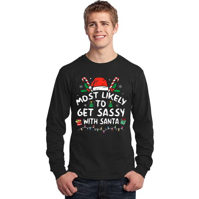 Xmas Santa Hat Most Likely To Get Sassy With Santa Christmas Matching Gift Tall Long Sleeve T-Shirt