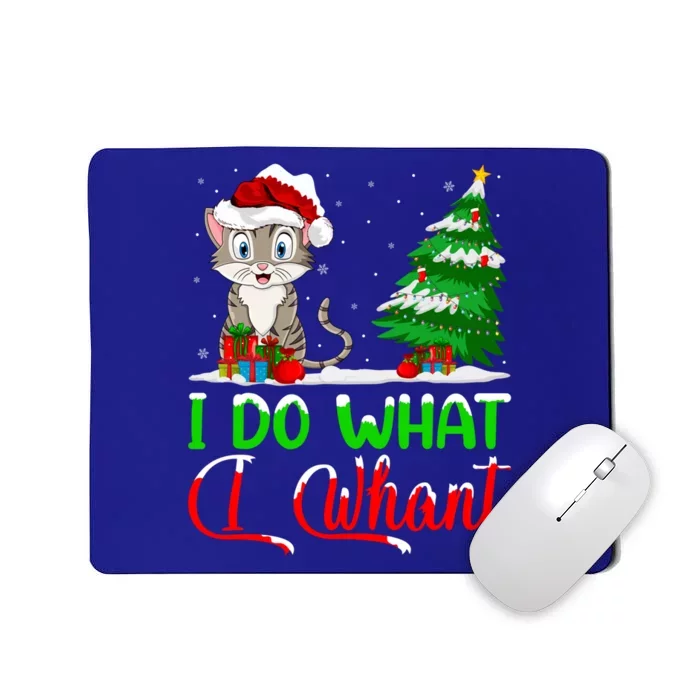 Xmas Tree Cat Lover I Do What I Want Cat Christmas Gift Mousepad