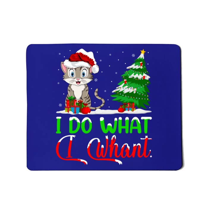 Xmas Tree Cat Lover I Do What I Want Cat Christmas Gift Mousepad