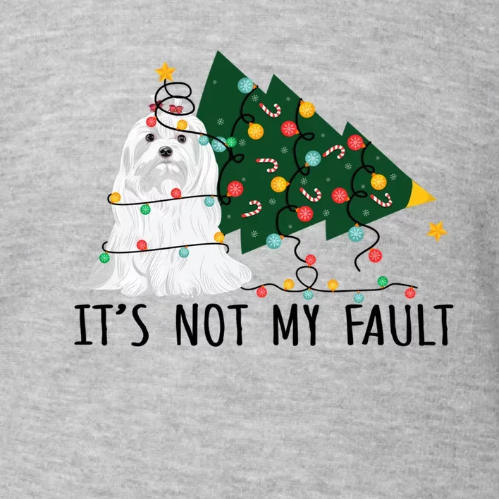 Xmas Tree Lights It Is Not My Fault Maltese Dog Christmas Gift Toddler Sweatshirt