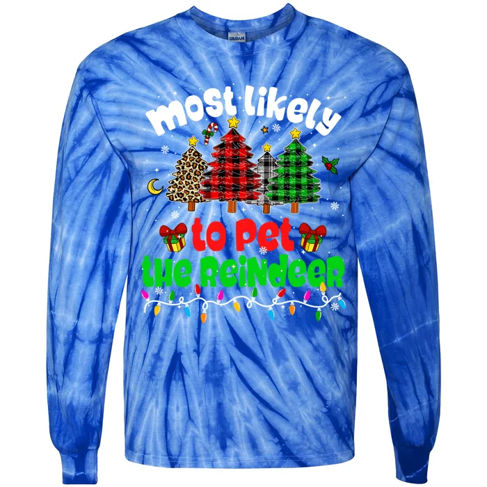 Xmas Tree Most Likely To Pet The Reindeer Cute Gift Tie-Dye Long Sleeve Shirt