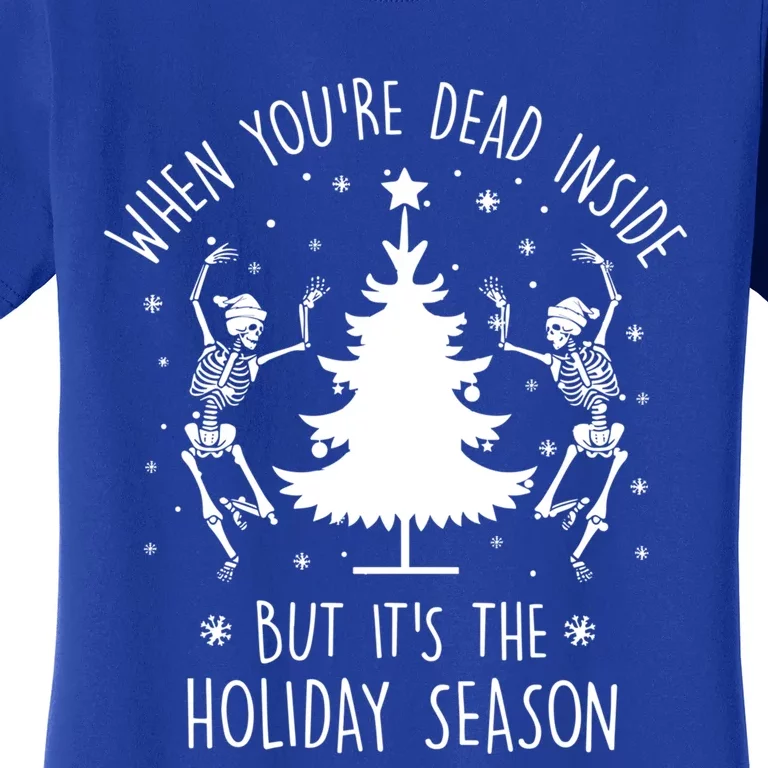 Xmas Tree When YouRe Dead Inside But Its The Holiday Season Gift Women's T-Shirt