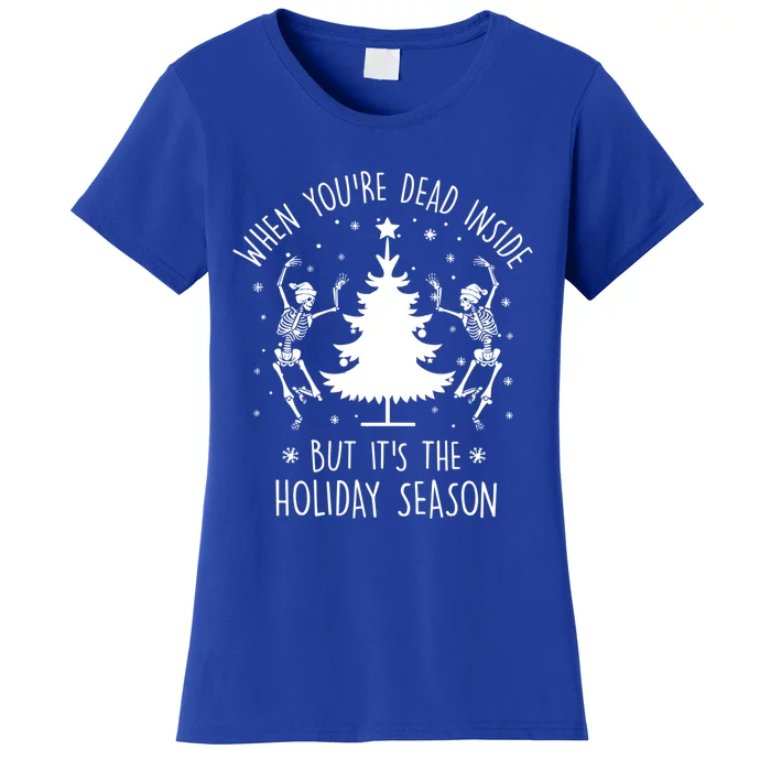 Xmas Tree When YouRe Dead Inside But Its The Holiday Season Gift Women's T-Shirt