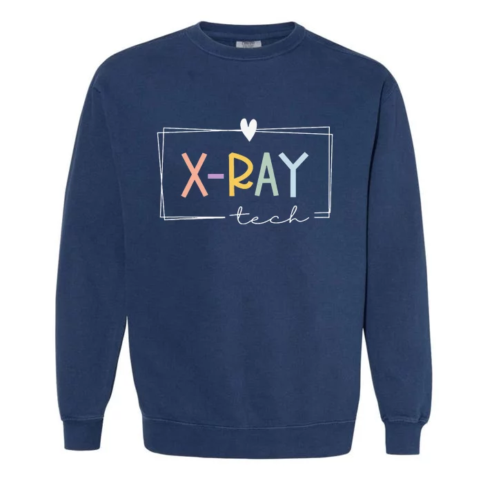 Xray Technologist Xray Tech Radiologic Technologist Garment-Dyed Sweatshirt