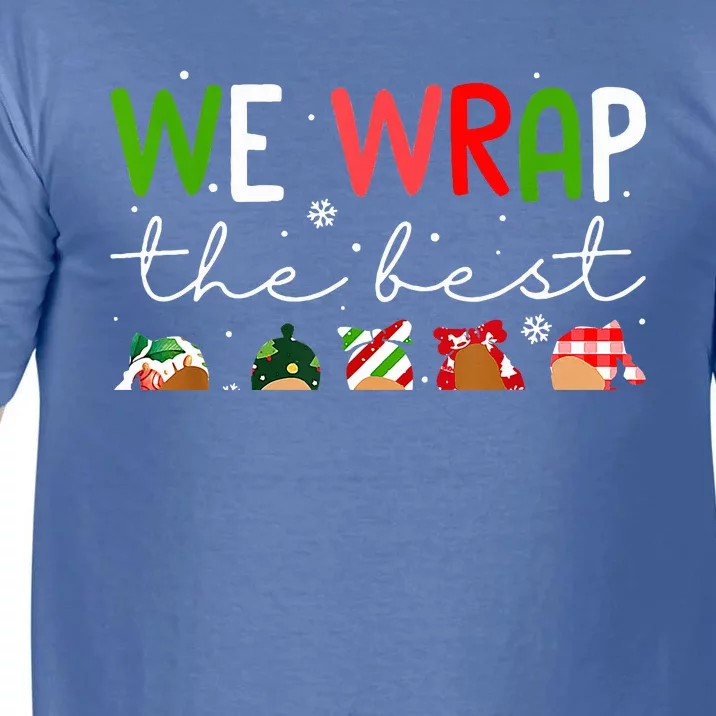 Xmas We Wrap The Best Presents L D NICU Mother Baby Nurse Comfort Colors T-Shirt