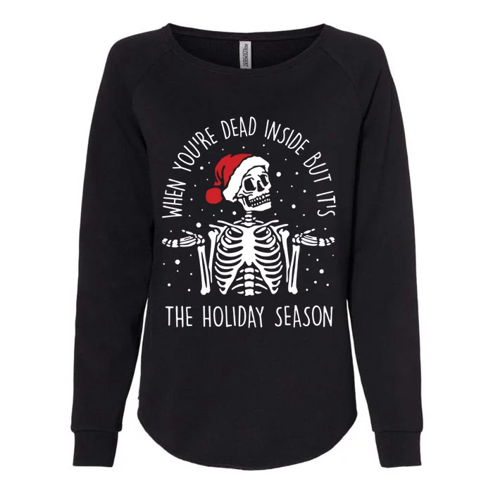 Xmas When YouRe Dead Inside But ItS The Holiday Season Cool Gift Womens California Wash Sweatshirt