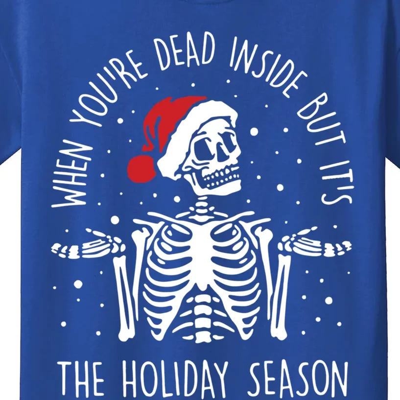 Xmas When YouRe Dead Inside But ItS The Holiday Season Cool Gift Kids T-Shirt