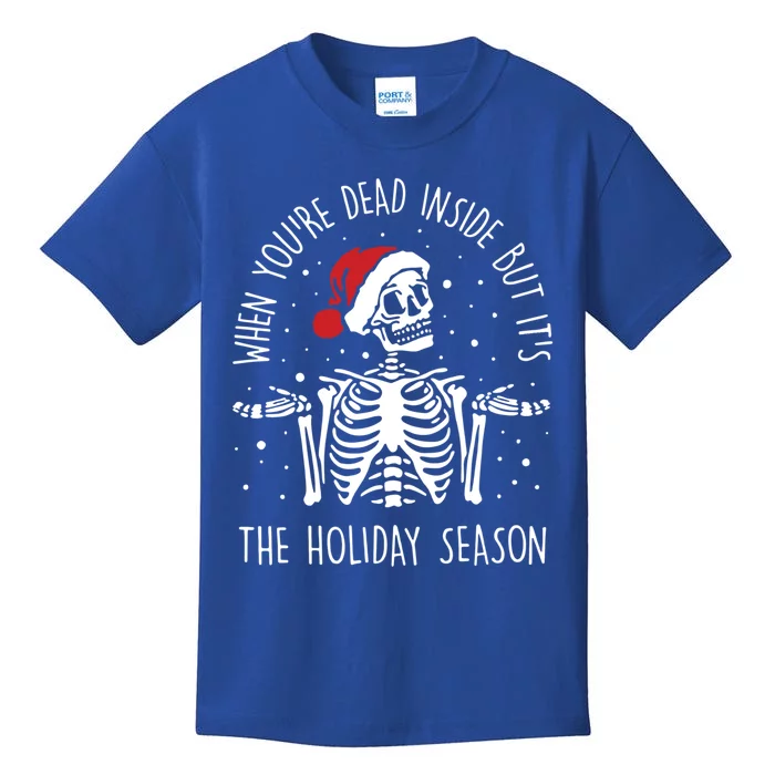 Xmas When YouRe Dead Inside But ItS The Holiday Season Cool Gift Kids T-Shirt