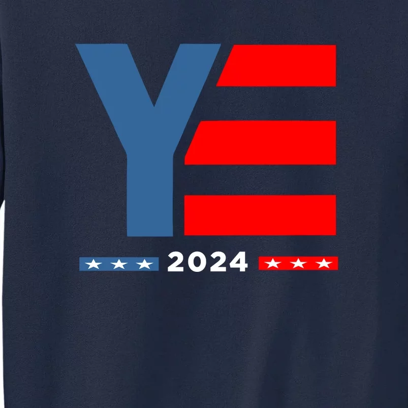 Ye 2024 For President Tall Sweatshirt