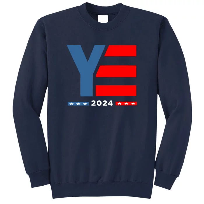 Ye 2024 For President Tall Sweatshirt