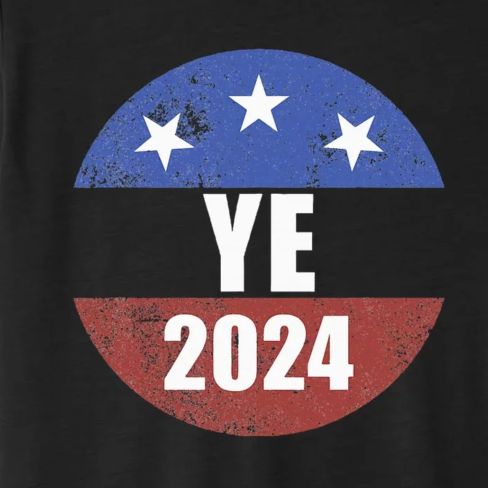 Ye 2024 Ye For President 2024 Ye 2024 ChromaSoft Performance T-Shirt