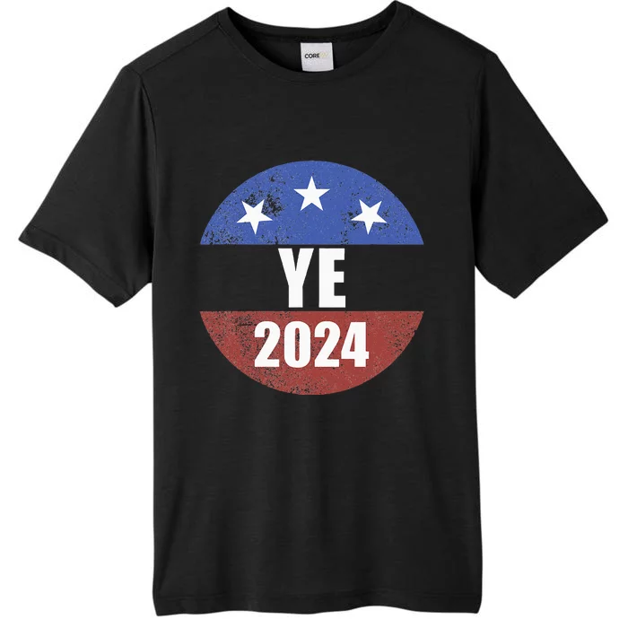 Ye 2024 Ye For President 2024 Ye 2024 ChromaSoft Performance T-Shirt