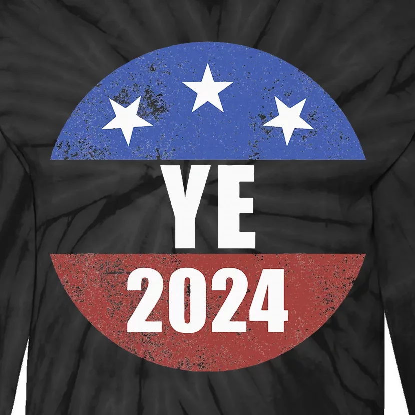 Ye 2024 Ye For President 2024 Ye 2024 Tie-Dye Long Sleeve Shirt