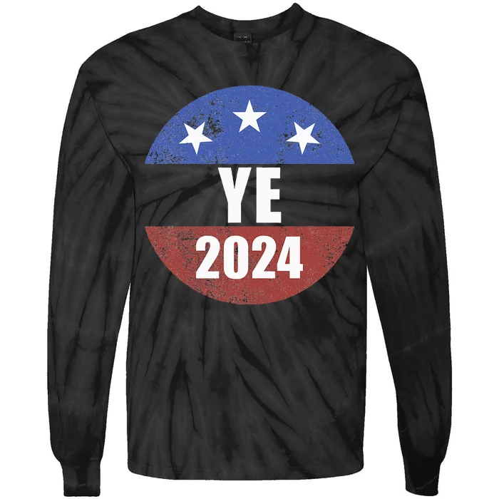 Ye 2024 Ye For President 2024 Ye 2024 Tie-Dye Long Sleeve Shirt