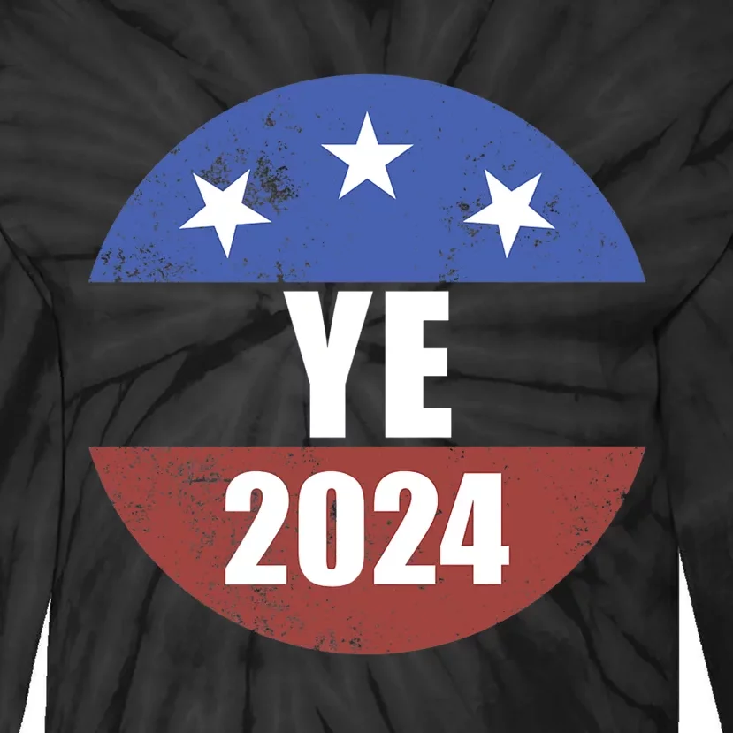 Ye 2024 Ye For President 2024 Ye 2024 Tie-Dye Long Sleeve Shirt