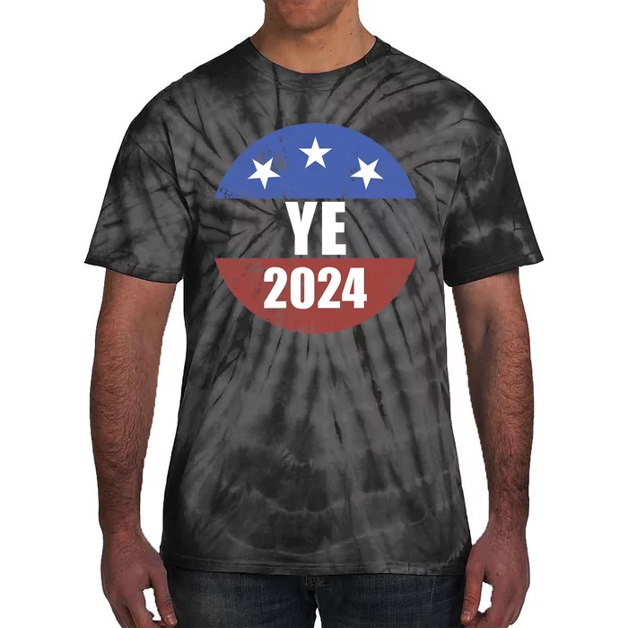 Ye 2024 Ye For President 2024 Ye 2024 Tie-Dye T-Shirt