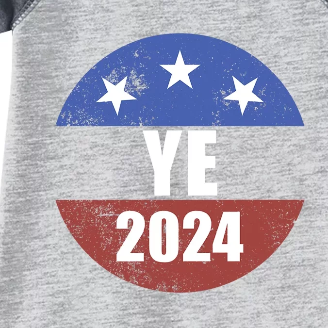 Ye 2024 Ye For President 2024 Ye 2024 Infant Baby Jersey Bodysuit