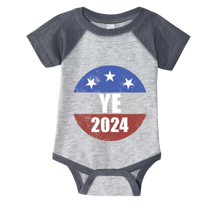 Ye 2024 Ye For President 2024 Ye 2024 Infant Baby Jersey Bodysuit