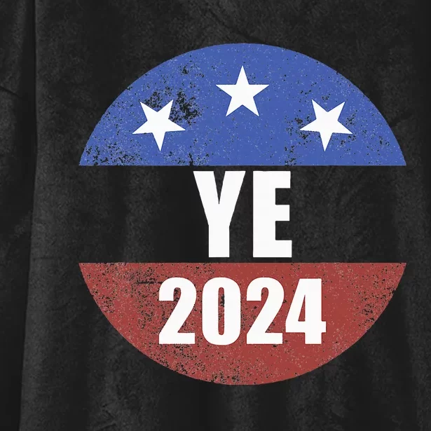 Ye 2024 Ye For President 2024 Ye 2024 Hooded Wearable Blanket