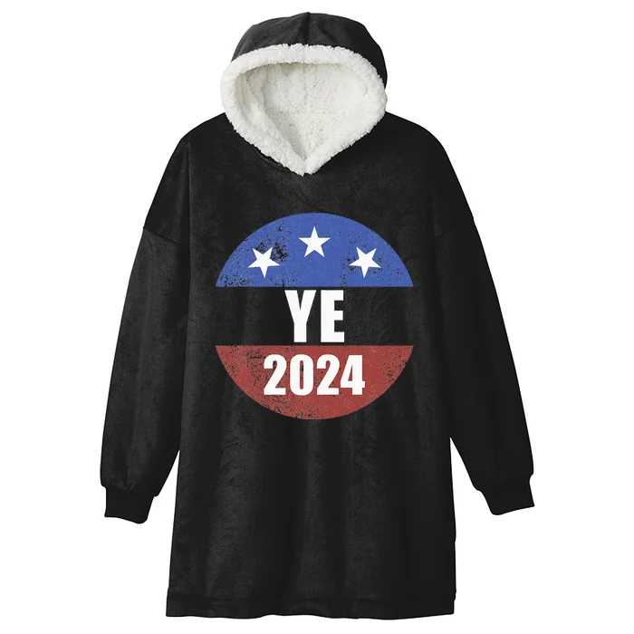 Ye 2024 Ye For President 2024 Ye 2024 Hooded Wearable Blanket