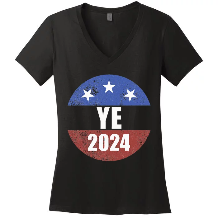 Ye 2024 Ye For President 2024 Ye 2024 Women's V-Neck T-Shirt