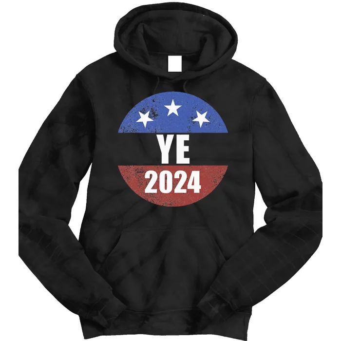 Ye 2024 Ye For President 2024 Ye 2024 Tie Dye Hoodie