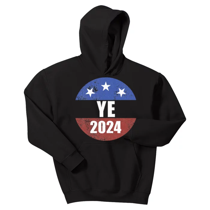 Ye 2024 Ye For President 2024 Ye 2024 Kids Hoodie