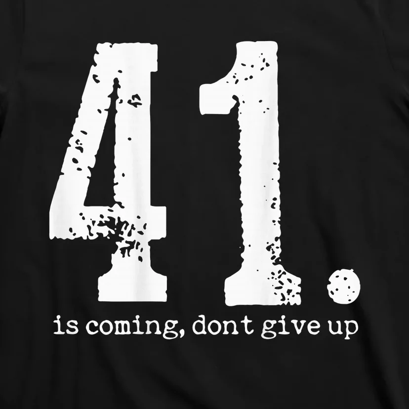 Your 41 Is Coming T-Shirt