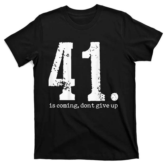 Your 41 Is Coming T-Shirt