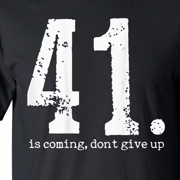 Your 41 Is Coming Tall T-Shirt