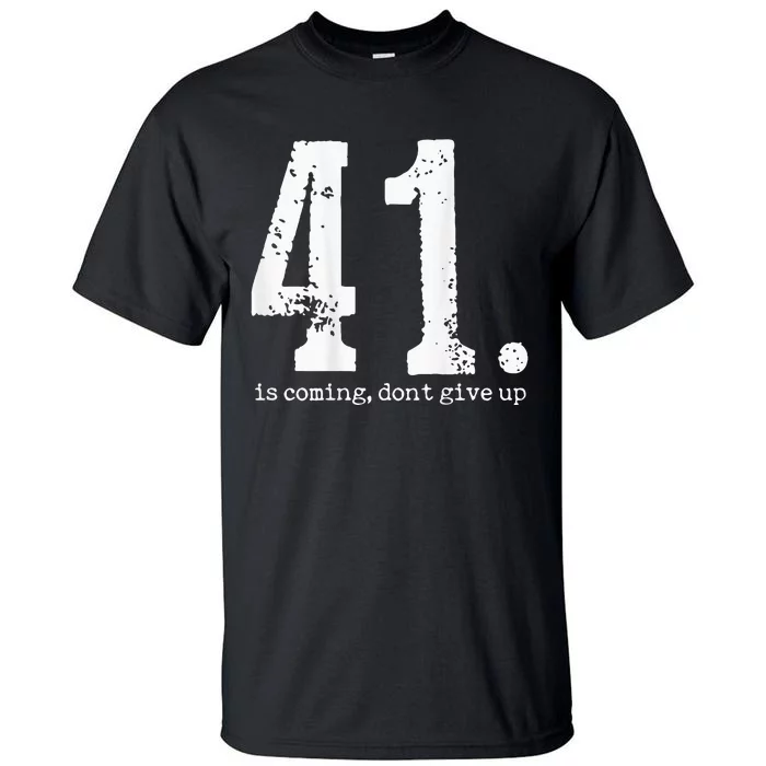 Your 41 Is Coming Tall T-Shirt