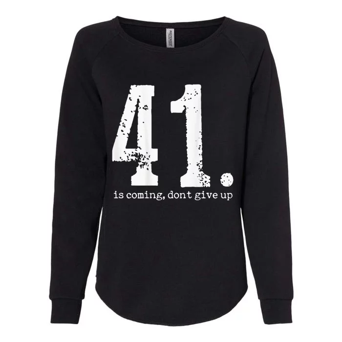 Your 41 Is Coming Womens California Wash Sweatshirt