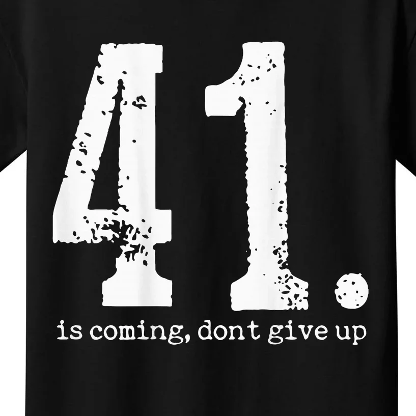 Your 41 Is Coming Kids T-Shirt