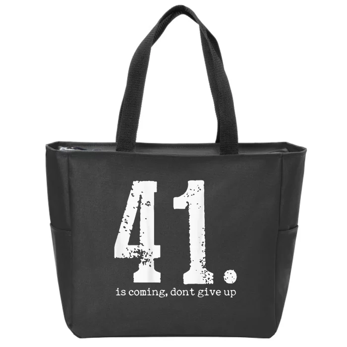 Your 41 Is Coming Zip Tote Bag