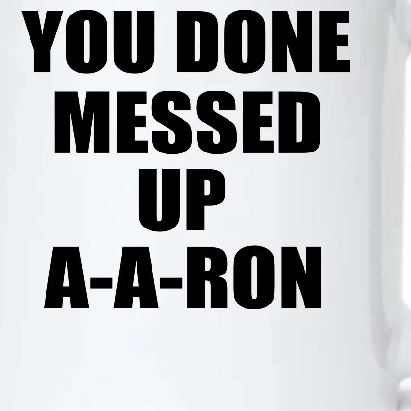 Ya Done Messed Up A-A-Ron Black Color Changing Mug