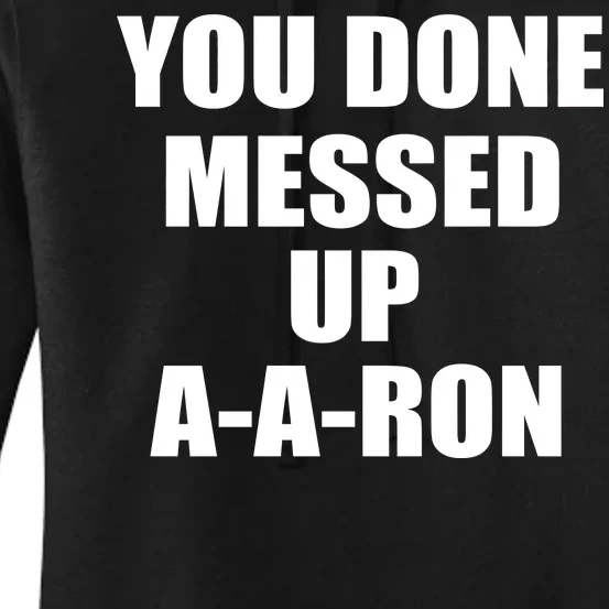 Ya Done Messed Up A-A-Ron Women's Pullover Hoodie