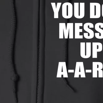 Ya Done Messed Up A-A-Ron Full Zip Hoodie