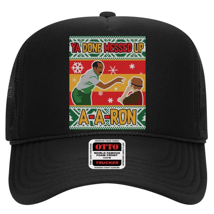 Ya Done Messed Up A-A-Ron Ugly Christmas High Crown Mesh Trucker Hat