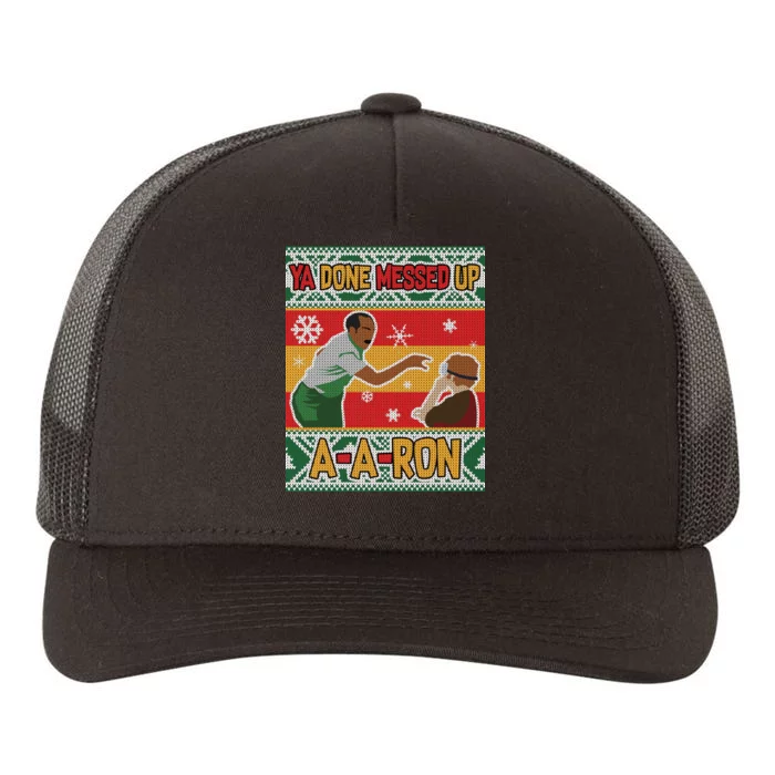 Ya Done Messed Up A-A-Ron Ugly Christmas Yupoong Adult 5-Panel Trucker Hat