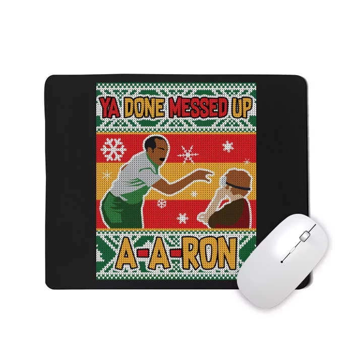 Ya Done Messed Up A-A-Ron Ugly Christmas Mousepad