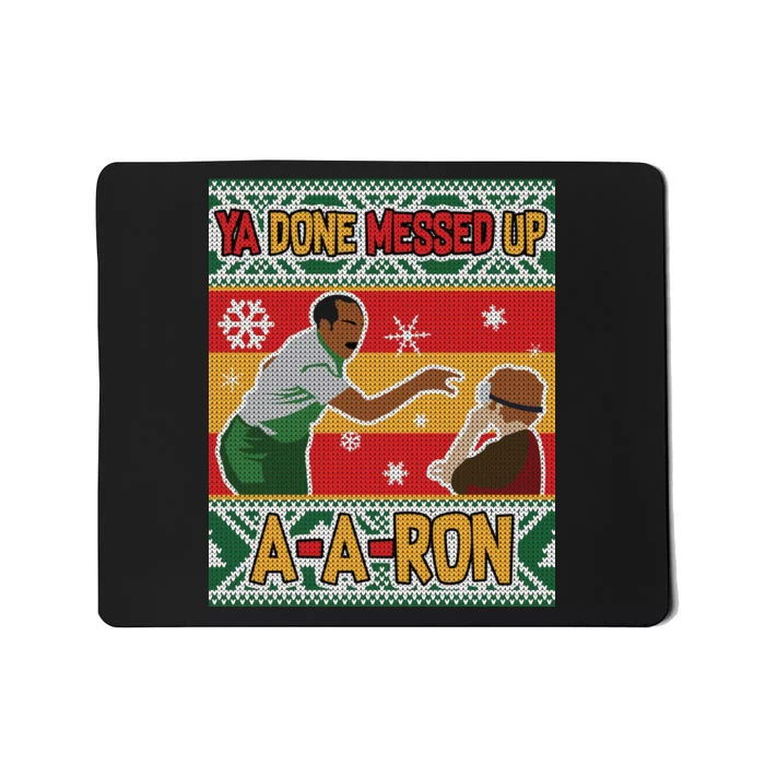 Ya Done Messed Up A-A-Ron Ugly Christmas Mousepad