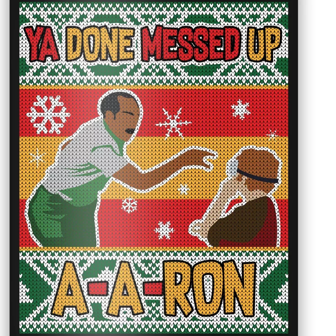 Ya Done Messed Up A-A-Ron Ugly Christmas Poster