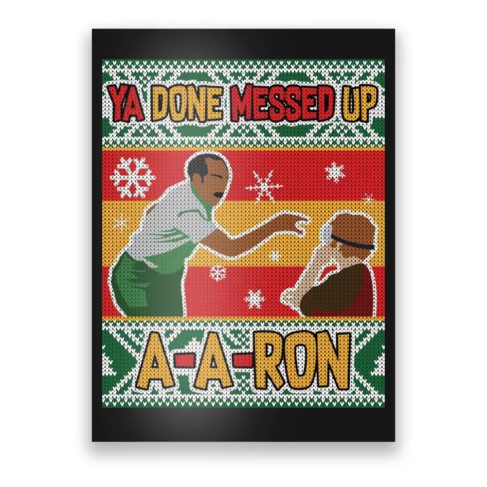 Ya Done Messed Up A-A-Ron Ugly Christmas Poster