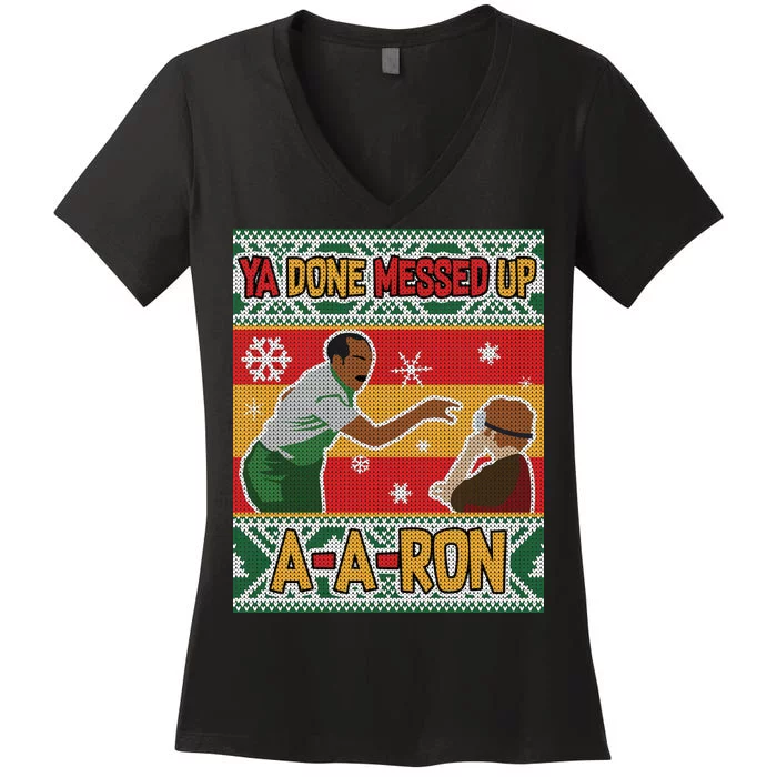 Ya Done Messed Up A-A-Ron Ugly Christmas Women's V-Neck T-Shirt